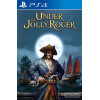 Under The Jolly Roger PS4